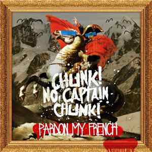 Chunk! No, Captain Chunk! - Pardon My French FLAC album