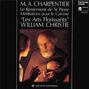 Marc Antoine Charpentier - Les Arts Florissants / William Christie - Le Reniement De St Pierre FLAC album