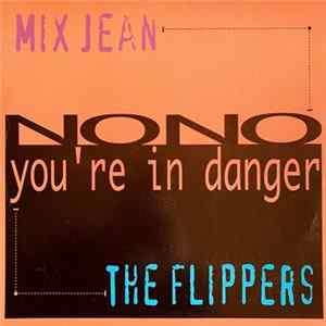 Mix Jean / The Flippers - No No / You're In Danger FLAC album