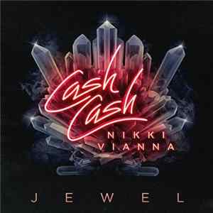 Cash Cash Feat. Nikki Vianna - Jewel FLAC album
