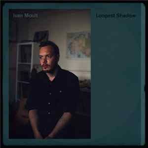 Ivan Moult - Longest Shadow FLAC album