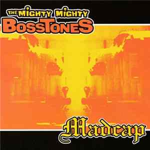 The Mighty Mighty Bosstones / Madcap - The Mighty Mighty Bosstones / Madcap FLAC album