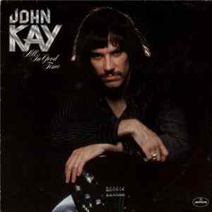 John Kay - All In Good Time FLAC album