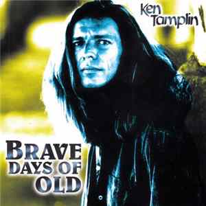 Ken Tamplin - Brave Days Of Old FLAC album