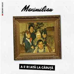 Maximilian - A 5a Roată La Căruță FLAC album