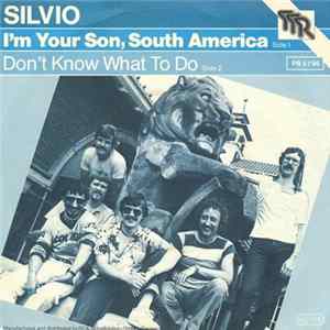 Silvio - I'm Your Son, South America / Don't Know What To Do FLAC album