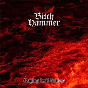 Bitchhammer - Raging Hell Rivers FLAC album