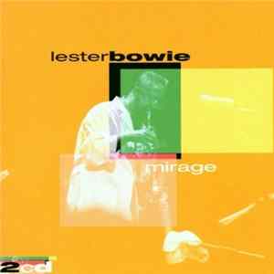 Lester Bowie - Mirage FLAC album
