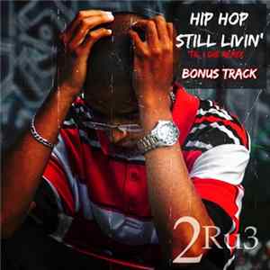 2Ru3 - Hip Hop (Still Livin) [Til I Die Remix] FLAC album