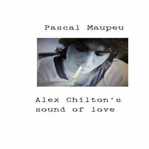 Pascal Maupeu - Alex Chilton's Sound Of Love FLAC album
