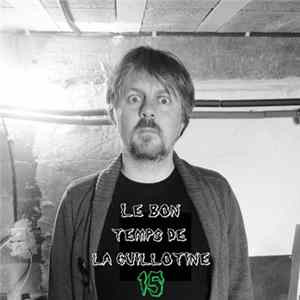 Arnaud Le Gouëfflec - Le Bon Temps de la Guillotine 15 FLAC album