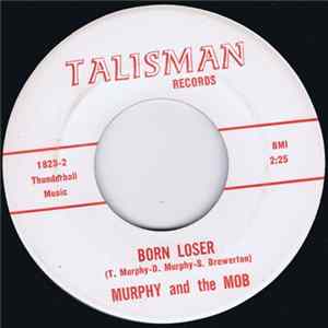 Murphy And The Mob - Because You Love Me / Born Loser FLAC album