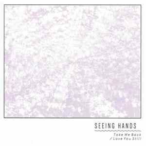 Seeing Hands - Take Me Back / Love You Still FLAC album