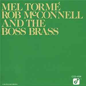 Mel Tormé, Rob McConnell And The Boss Brass - Mel Tormé - Rob McConnell And The Boss Brass FLAC album