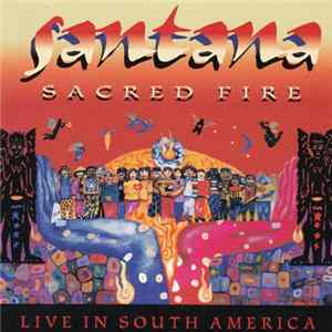 Santana - Sacred Fire: Santana Live In South America FLAC album