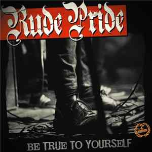 Rude Pride - Be True To Yourself FLAC album