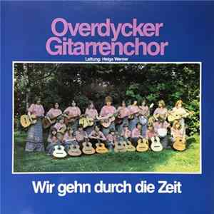 Overdycker Gitarrenchor - Wir Gehn Durch Die Zeit FLAC album
