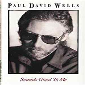 Paul David Wells - Sounds Good To Me FLAC album