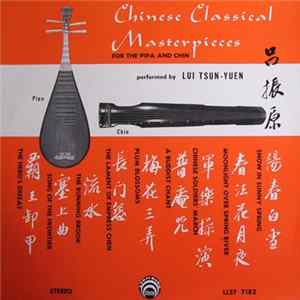 Lui Tsun-Yuen - Chinese Classical Masterpieces For The Pipa And Chin FLAC album