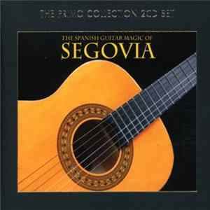 Andrés Segovia - The Spanish Guitar Magic Of Andrés Segovia FLAC album