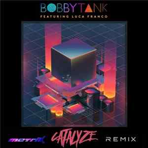 Bobby Tank Featuring Luca Franco - Catalyze (Metrik Remix) FLAC album