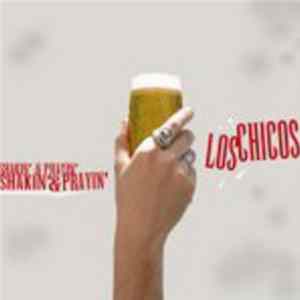 Los Chicos - Shakin' & Prayin' FLAC album