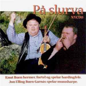 Knut Buen, Jon Elling Buen Garnås - På Slurva FLAC album