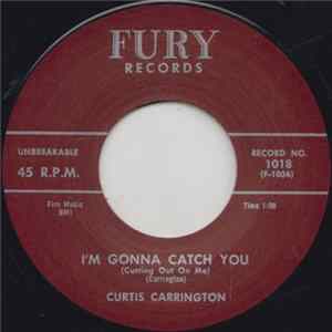 Curtis Carrington - I'm Gonna Catch You (Cutting Out On Me) FLAC album