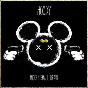 Hoody - Mickey Small Brain (Hood Edition) FLAC album