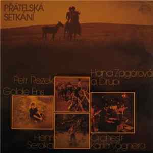 Petr Rezek, Goldie Ens, Henri Seroka, Hana Zagorová A Drupi , Orchestr Karla Vágnera - Přátelská Setkání FLAC album
