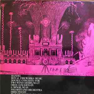 Handel / Soloists And Orchestre De Chambre Jean-François Paillard Directed By Jean-Francois Paillard - Royal Fireworks Music / Double Concerto For Two Wind Choirs, No. 27 / Oboe Concerto In G Minor, No. 10 FLAC album