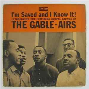 The Gable-Airs - I'm Saved And I Know It! FLAC album