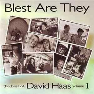 David Haas - Blest Are They (The Best Of David Haas Volume 1) FLAC album