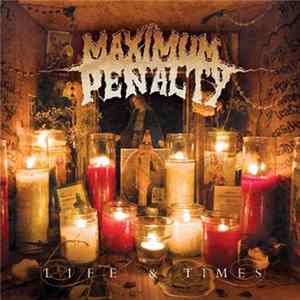 Maximum Penalty - Life & Times FLAC album
