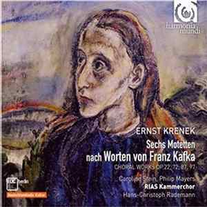 Ernst Krenek, Caroline Stein, Philip Mayers, RIAS Kammerchor, Hans-Christoph Rademann - 6 Motetten Nach Worten Von Franz Kafka FLAC album