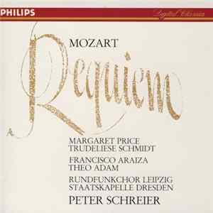 Mozart / Margaret Price, Trudeliese Schmidt, Francisco Araiza, Theo Adam / Rundfunkchor Leipzig, Staatskapelle Dresden / Peter Schreier - Requiem FLAC album