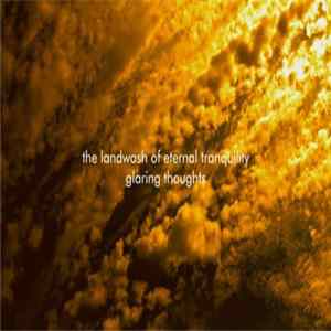 The Landwash Of Eternal Tranquility - Glaring Thoughts FLAC album