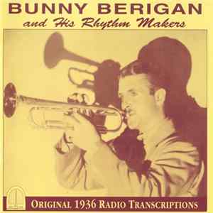 Bunny Berigan And His Rhythm-Makers - Original 1936 Radio Transcriptions FLAC album