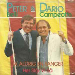 Peter Belli & Dario Campeotto - Ta' Aldrig En Sanger / Her Står Vi Så FLAC album