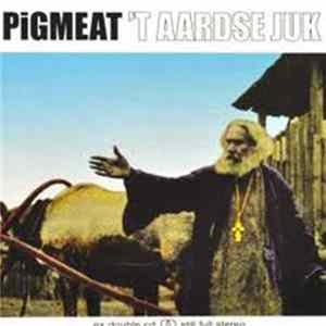 Pigmeat - 't Aardse Juk FLAC album
