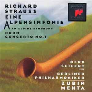 Richard Strauss, Berliner Philharmoniker, Zubin Mehta - Eine Alpensinfonie / Horn Concerto No. 1 FLAC album