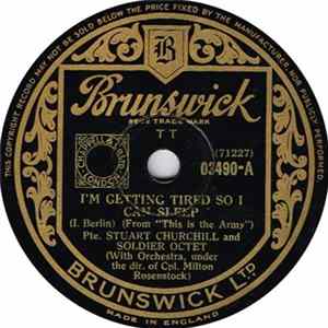 Pte. Stuart Churchill And Soldier Octet / Staff-Sgt. Ezra Stone ; Cpl. Philip Truex ; Pte. Julie Oshins - I'm Getting Tired So I Can Sleep / The Army's Made A Man Out Of Me FLAC album