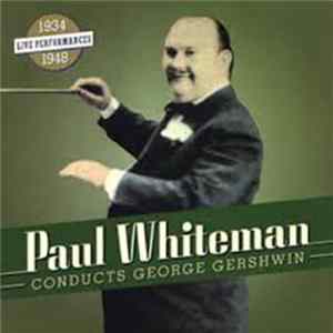 Paul Whiteman - Paul Whiteman Conducts George Gershwin FLAC album
