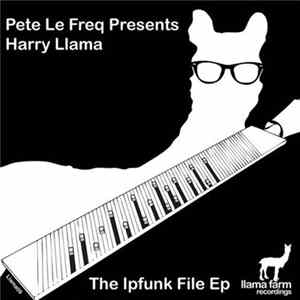 Pete le Freq presents Harry Llama - The Ipfunk File EP FLAC album