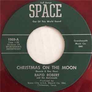 Rapid Robert And The Astronauts - Christmas On The Moon / I Dreamed About Christmas Last Night FLAC album