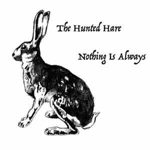 The Hunted Hare - Nothing Is Always FLAC album