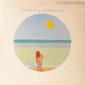 Ted Moses Quintet - The Farther You Go, The Farther You See FLAC album