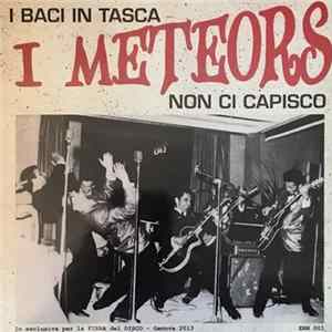I Meteors - Baci In Tasca / Non Ci Capisco FLAC album