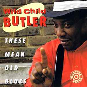 Wild Child Butler - These Mean Old Blues FLAC album