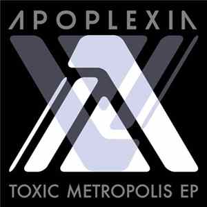 Apoplexia - Toxic Metropolis EP FLAC album